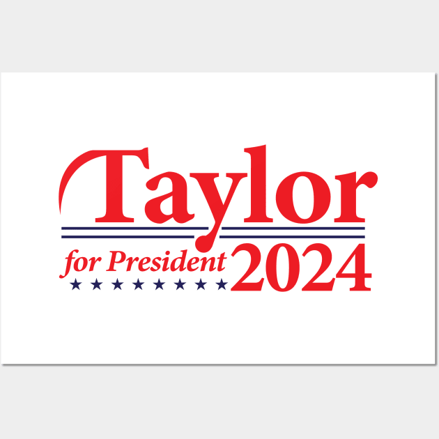 Taylor For President 2024 Wall Art by RansomBergnaum